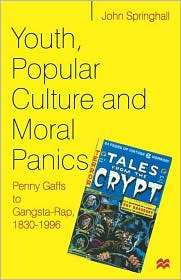 Youth, Popular Culture And Moral Panics, (0312213956), John Springhall 