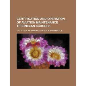 Certification and operation of aviation maintenance technician schools 