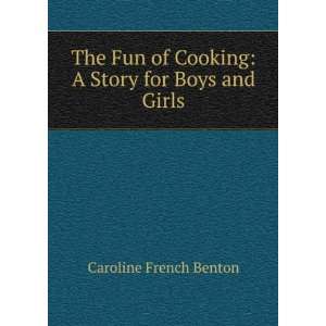  The Fun of Cooking A Story for Boys and Girls Caroline 