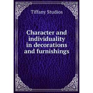   individuality in decorations and furnishings.: Tiffany Studios: Books
