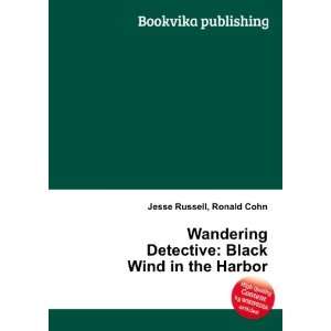  Wandering Detective: Black Wind in the Harbor: Ronald Cohn 