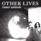 OTHER LIVES**TAMER ANIMALS**CD