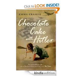 Chocolate Cake With Hitler Emma Craigie  Kindle Store