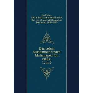  Leben Muhammeds nach Muhammed Ibn IshÃ¢k;. 1, pt.2 Abd al Malik 