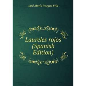   Laureles rojos (Spanish Edition) JosÃ© MarÃ­a Vargas Vila Books