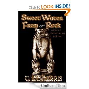 Sweet Water From the Rock T. Lee Harris  Kindle Store