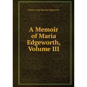   of Maria Edgeworth, Volume III Frances Anne Beaufort Edgeworth Books