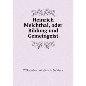 com Heinrich Melchthal, oder Bildung und Gemeingeist Wilhelm Martin 