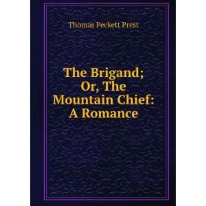  The Brigand; Or, The Mountain Chief A Romance Thomas 