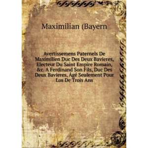  Avertissemens Paternels De Maximilien Duc Des Deux 