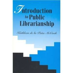   to Public Librarianship [Paperback]: Kathleen De LA Pena McCook: Books