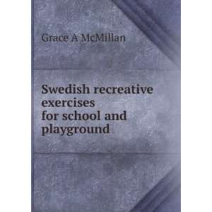   exercises for school and playground Grace A McMillan Books