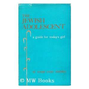  The Jewish Adolescent   a Guide for Todays Girl: Rabbi 