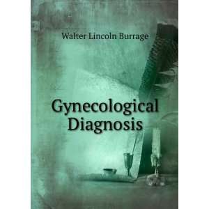  Gynecological Diagnosis: Walter Lincoln Burrage: Books