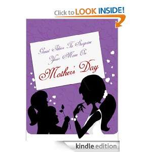 Great Ideas To Surprise Your Mom On Mothers Day: Anonymous:  
