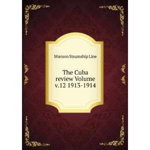    The Cuba review Volume v.12 1913 1914 Munson Steamship Line Books