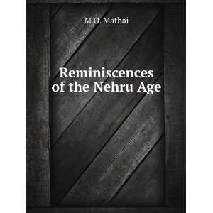  Reminiscences of the Nehru Age M.O. Mathai Books