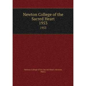   Heart. 1953: Mass.) Newton College of the Sacred Heart (Newton: Books