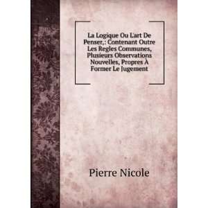   Nouvelles, Propres Ã? Former Le Jugement: Pierre Nicole: Books