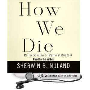   Lifes Final Chapter (Audible Audio Edition) Sherwin B. Nuland Books