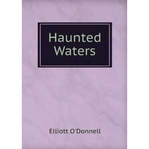  Haunted Waters: Elliott ODonnell: Books