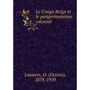   et le pangermanisme colonial O. (Octave), 1878 1959 Louwers Books