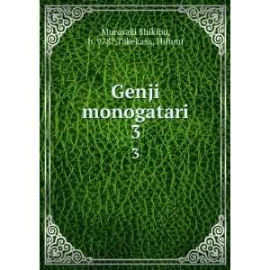   Genji monogatari. 3 b. 978?,Takekasa, Hifumi Murasaki Shikibu Books