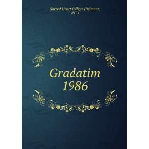  Gradatim. 1986: N.C.) Sacred Heart College (Belmont: Books