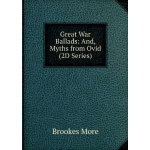   War Ballads: And, Myths from Ovid (2D Series): Brookes More: Books