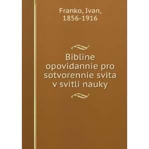   pro sotvorennie svita v svitli nauky: Ivan, 1856 1916 Franko: Books