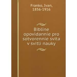   pro sotvorennie svita v svitli nauky Ivan, 1856 1916 Franko Books