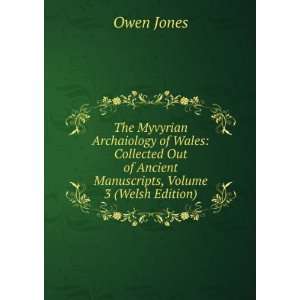   of Ancient Manuscripts, Volume 3 (Welsh Edition): Owen Jones: Books