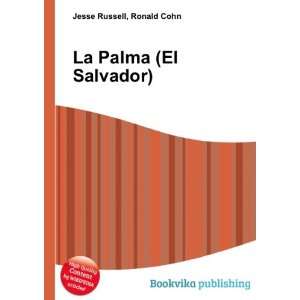  La Palma (El Salvador): Ronald Cohn Jesse Russell: Books