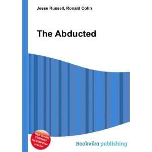  The Abducted: Ronald Cohn Jesse Russell: Books