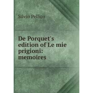   Porquets edition of Le mie prigioni: memoires: Silvio Pellico: Books