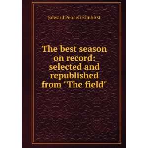   and republished from The field Edward Pennell Elmhirst Books
