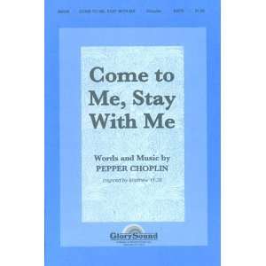  Come to Me, Stay with Me   SATB Choral Sheet Music 