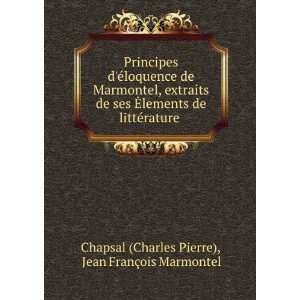   rature . Jean FranÃ§ois Marmontel Chapsal (Charles Pierre) Books