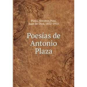   de Antonio Plaza: Antonio,Peza, Juan de Dios, 1852 1910 Plaza: Books