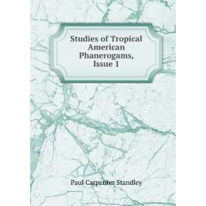   Tropical American Phanerogams, Issue 1 Paul Carpenter Standley Books