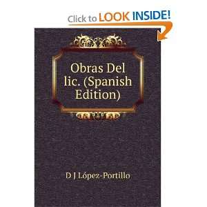   Del lic. (Spanish Edition): D J LÃ³pez Portillo:  Books