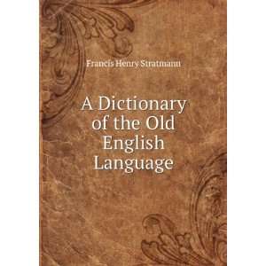  A Dictionary of the Old English Language Compiled from 