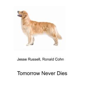 Tomorrow Never Dies Ronald Cohn Jesse Russell  Books