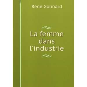  La femme dans lindustrie RenÃ© Gonnard Books