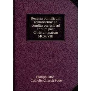   Christum natum MCXCVIII Catholic Church Pope Philipp JaffÃ©  Books