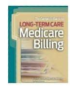 Complete Guide to Long Term Care Medicare Billing, (1601467303 