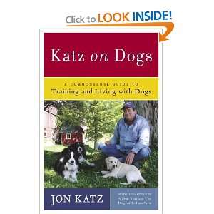   Guide to Training and Living with Dogs [Hardcover]: Jon Katz: Books