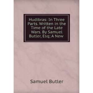   of the Late Wars. By Samuel Butler, Esq; A New . Samuel Butler Books