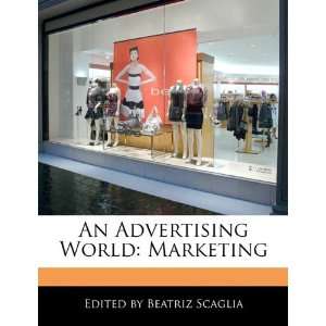  Advertising World Marketing (9781171174028) Beatriz Scaglia Books