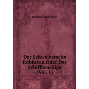   Robinson Oder Der Schiffbruchige (Vol. 1) Johann David Wyss Books